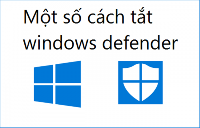 Cách tắt Windows Defender trên win 10 nhanh nhất, tránh gặp phiền toái